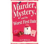 Murder, Mystery, and the Worst First Date: A Small Town Cozy Murder Mystery (A Hazel Winslow Cozy Murder Mystery)