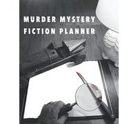Murder Mystery Fiction Planner: Blank Writer's Notebook | Easy Templates to Help Write That Book | Great Gift