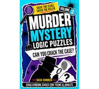 Murder Mystery Logic Puzzles: Volume 2- Challenging Alibi Cases For Teens & Adults