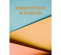 Murder Mystery Notebook: Track, Solve, and Uncover the Mystery with the Ultimate Murder Tracker Journal
