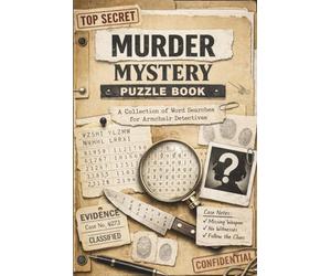MURDER MYSTERY PUZZLE BOOK: A Collection of Murder Mystery Word Searches, Logic Challenges & Crime-Scene Puzzles for Armchair Detectivesa