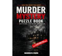 Murder Mystery Puzzle Book: A Detective Logic Puzzle Book with 50 Crime Cases and Complete Solutions (Maurelyx Investigations)