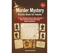 Murder Mystery Puzzle Book for Adults: 41 Cozy Whodunit Cases to Solve with Logic Grids, from Easy to Hard, Plus Coded Witness Statements | Worked Example and All Answers Included