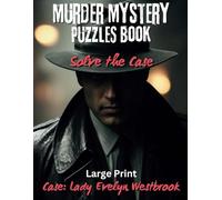 Murder Mystery Puzzles Book: Solve the Case: You're the Detective - Solve Puzzles & Gather Clues to see Who Dun It