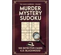 Murder Mystery Sudoku: A Logic Puzzle Book for Adults · 100 Whodunit Detective Cases from Easy to Expert · The Vance Casebook Volume I