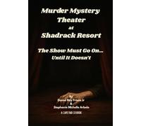 Murder Mystery Theater at Shadrack Resort: The Show Must Go On… Until It Doesn’t