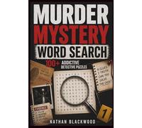 Murder Mystery Word Search: 100+ Addictive Detective Puzzles to Solve the Killer, Method, Location & Motive | Brain-Boosting Crime Cases & Logic Word Search for Adults