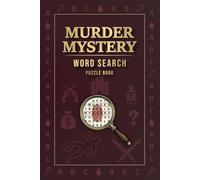 Murder Mystery Word Search Book: 96 Detective Word Search Puzzles with Cryptograms | Solve 24 Murder Cases by Finding the Criminal, Weapon, Location & ... | Interactive Mystery Puzzle Book for Adults
