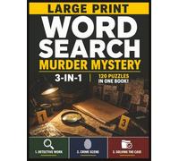 Murder Mystery Word Search for Adults: Large Print 3-in-1 Puzzle Book | Detective Work, Crime Scene & Solving the Case | 120 Easy-to-Read Word Search ... for Relaxation (Easy Large Print Word Search)