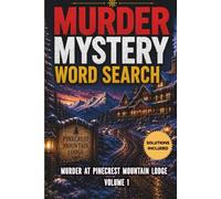 Murder Mystery Word Search: Murder at Pinecrest Mountain Lodge, Volume 1 - A Cozy Winter Whodunit Puzzle Book for Adults with Solutions