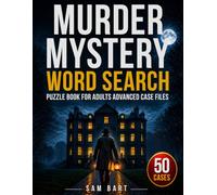 Murder Mystery Word Search Puzzle Book for Adults: Advanced Case Files: Solve 50 Challenging Investigations Using Logic, Hidden Clues & Deduction (Volume 2)