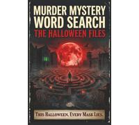 Murder Mystery Word Search: The Halloween Files: Solve 3 Halloween Murder Mysteries Through 48 Interactive Word Search Puzzles.