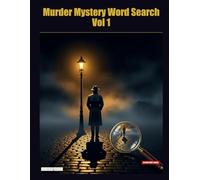 Murder Mystery Word Search Vol 1: 80 Detective Cases - Word Search Puzzles to Sharpen Your Mind, Unwind, and Solve Intriguing Crimes - for Adults & Teens