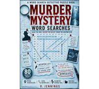Murder Mystery Word Searches: 80 Detective Cases Where You Decode the Killer and Crack the Weapon Clue Hidden in Every Grid