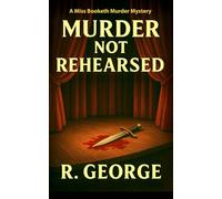 Murder Not Rehearsed: A Cozy Village Whodunnit Where the Script Was Fatal (Miss Booketh Murder Mysteries)