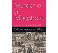 Murder of a Magistrate: (or the victim of the Popish Plot)