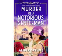 Murder of a Notorious Gentleman: A completely unputdownable 1920s British cozy murder mystery: 2 (A Lady Margot Blackwell Mystery Series)