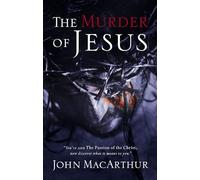 Murder of Jesus: A Study of How Jesus Christ Died