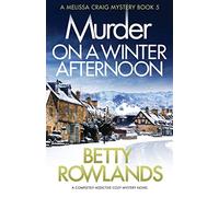 Murder on a Winter Afternoon: A completely addictive cozy mystery novel: 5 (A Melissa Craig Mystery)