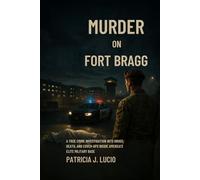 Murder on Fort Bragg: A True Crime Investigation into Drugs, Death, and Cover-Ups Inside America’s Elite Military Base