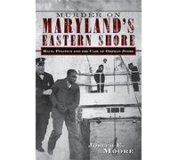 Murder on Maryland's Eastern Shore: Race, Politics and the Case of Orphan Jones