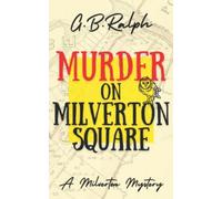 Murder on Milverton Square: 1 (The Milverton Mysteries)