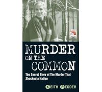 Murder on the Common: The Secret Story of the Murder That Shocked a Nation (Blake's True Crime Library)