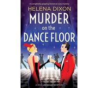 Murder on the Dance Floor: A completely gripping historical cozy mystery: 4 (A Miss Underhay Mystery)