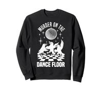 Murder On The Dance Floor Funny Crow Dancing Disco Sweatshirt