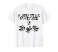 Murder On The Dance Floor Funny Crow Dancing Disco T-Shirt