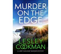 Murder on the Edge: A twisting and completely addictive mystery (A Libby Sarjeant Murder Mystery Series)
