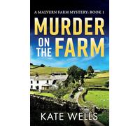 Murder on the Farm: The start of a gripping, unputdownable cozy mystery series from Kate Wells for 2026 (The Malvern Mysteries, 1)