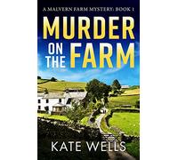 Murder on the Farm: The start of a gripping, unputdownable cozy mystery series from Kate Wells for 2026 (The Malvern Mysteries, 1)