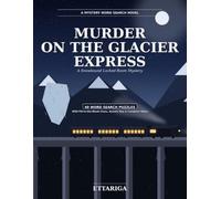Murder on the Glacier Express: A Snow Bound Locked-Room Mystery