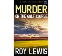 MURDER ON THE GOLF COURSE an addictive crime mystery full of twists: 14 (Arnold Landon Mysteries)