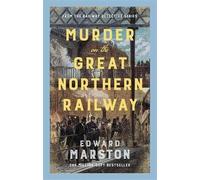 Murder on the Great Northern Railway by Edward Marston - 9780749032227