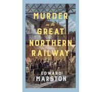 Murder on the Great Northern Railway : the Bestselling - NEW Edward Marston 20