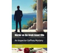 Murder on the Greek Island Villa: “An Inspector Gaffney Mystery” (Gaffney Murder Mysteries)