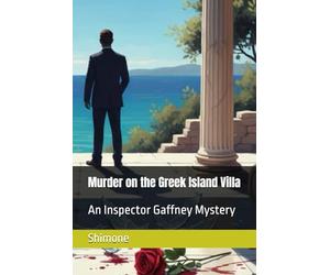 Murder on the Greek Island Villa: “An Inspector Gaffney Mystery” (Gaffney Murder Mysteries)