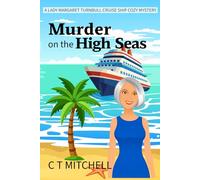 Murder on the High Seas: A Lady Margaret Turnbull Cruise Ship Cozy Mystery (A Lady Margaret Turnbull Cozy Mystery)