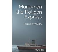 Murder on the Holigan Express: It's a Ferry Story