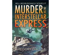 Murder on the Interstellar Express: 1 (Bell Begrudgingly Solves It)