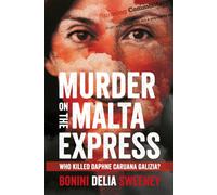 Murder on The Malta Express : Who killed Daphne Caruana Galizia?