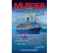 Murder on the Marco Polo ... Well, Not Quite: A Cruise up the Amazon and the Orinoco ... Well, Not Quite (Desert Island Travels)