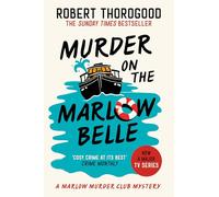 Murder on the Marlow Belle: A gripping funny cosy crime whodunnit murder mystery novel from the bestseller author, new for 2025!: Book 4 (The Marlow Murder Club Mysteries)