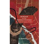 Murder on the Middle Passage: The Trial of Captain Kimber