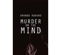 Murder on the Mind: An Insight into the Minds of Serial Killers and Their Crimes