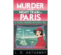 Murder on the Night Train to Paris: A totally addictive cozy murder mystery (The Posie Parker Mystery Series)