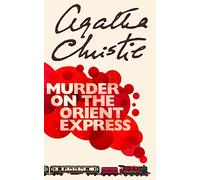 Murder on the Orient Express: Agatha Christie’s Famous Hercule Poirot Detective Mystery