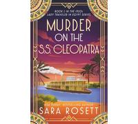 Murder on the S.S. Cleopatra: Luxury, lies, and murder on the Nile: 2 (1920s Lady Traveler in Egypt)